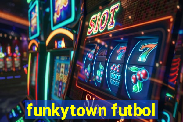 funkytown futbol